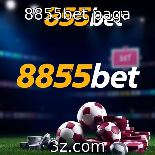 8855bet e sua evolução no mercado de apostas | 8855bet paga